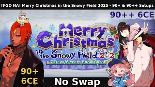 [FGO NA] Merry Christmas in the Snowy Field 2025 - Day Seven - 6CE No Swap 90+ & 90++ Setups