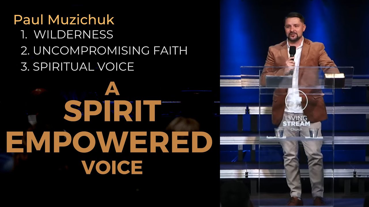 A Spirit-Empowered Voice | Pavel Muzichuk | June 25, 2023 | Living Stream Church