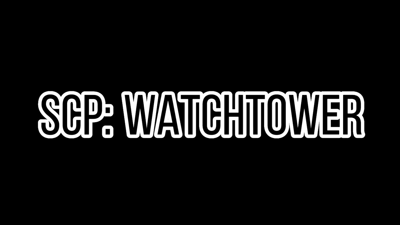 SCP: WATCHTOWER Trailer | Fanmade Trailer | SCP Trailer - YouTube