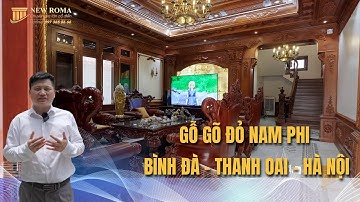 HOÀNG TRÁNG - BIỆT THỰ TÂN CỔ ĐIỂN CỦA ĐẠI GIA TRƯỜNG PHÚC - FULL GỖ GÕ ĐỎ NAM PHI