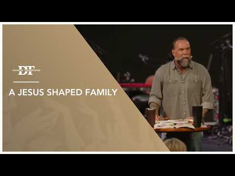 A Jesus Shaped Family | Damon Thompson