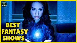 10 FANTASY TV SHOWS To Binge Watch Now!