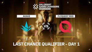 AKV vs FLY -  Verizon Game Changers Americas Last Chance Qualifier - Day 01