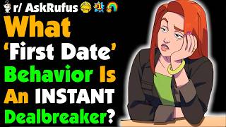 What First-Date Behavior Is An Instant DEALBREAKER?