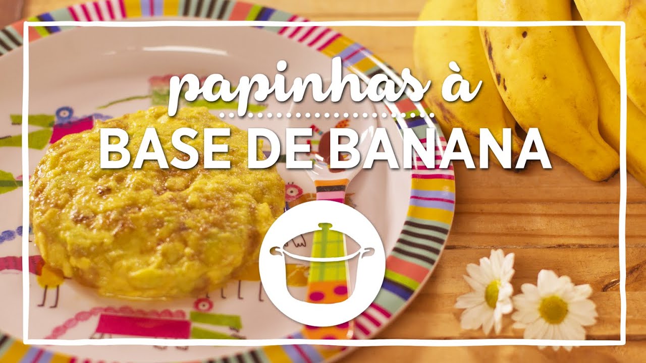 Prapapá - 3 Receitas de Papinhas de Banana