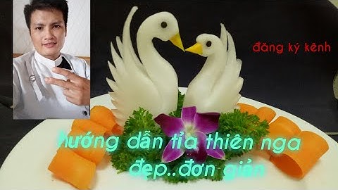 hướng dẫn tỉa hoa quả /Cách tỉa con thiên nga từ củ cải  trắng / how to fruit carving