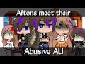 Aftons Meet their AUs || Part 1 || Abusive AU