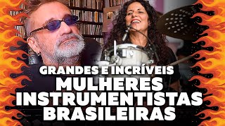 Mulheres Instrumentistas Brasileiras - Grandes e Incríveis