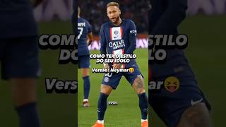 TENHA O ESTILO DO SEU ÍDOLO PART 3🔥💪 #futebol #neymar_jr #shortsviralll screenshot 3