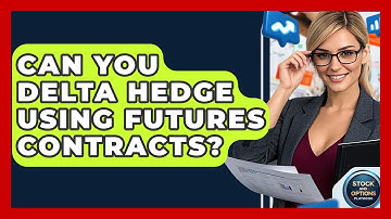 Can You Delta Hedge Using Futures Contracts? - Stock and Options Playbook