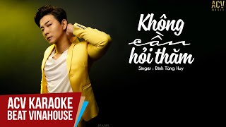 Karaoke | Không Cần Hỏi Thăm (Ciray Remix) - Đinh Tùng Huy | Beat Chuẩn