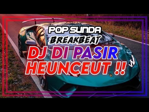 DJ DI PASIR HEUNCEUT || New DJ Pop Sunda Remix 2024