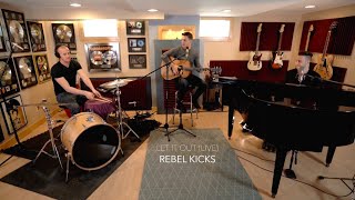 Rebel Kicks - Let It Out (Live In-Studio Performance)