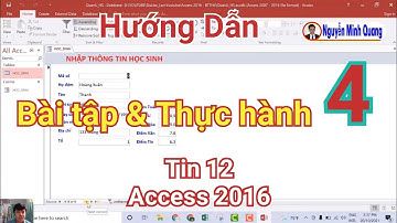 Cách làm Bài thực hành 4 tin học 12 Access 2016