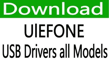 How To Free Download Ulefone USB Drivers all Models