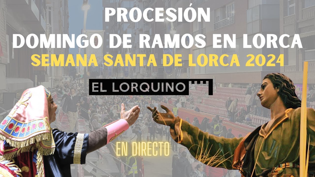 Procesión de Domingo de Ramos en Lorca 2024 - Semana Santa de Lorca en directo