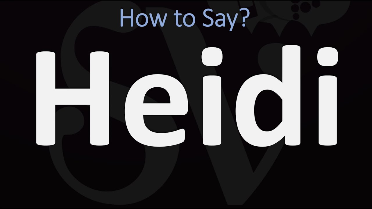 How to Pronounce Heidi? (CORRECTLY) YouTube