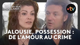 Dans Les Yeux Dolivier  Jalousie Possession  De Lamour Au Crime Saison 2