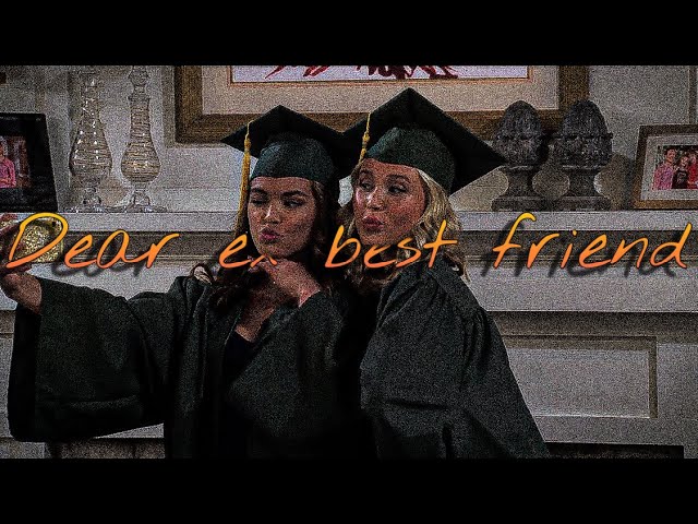 ALEXA AND KATIE || dear ex best friend