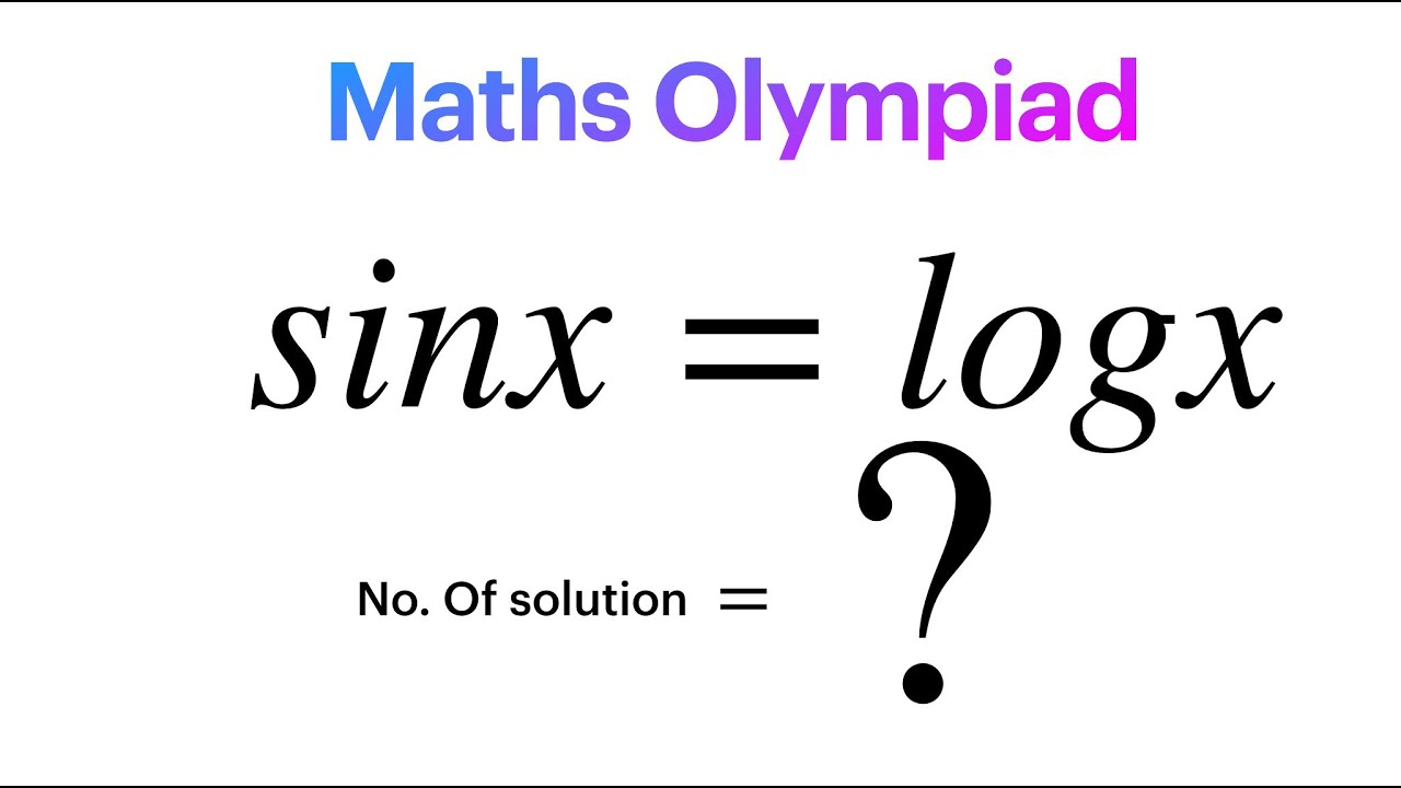 Olympiad Math Question | how to find the no of solution of sinx =logx ...