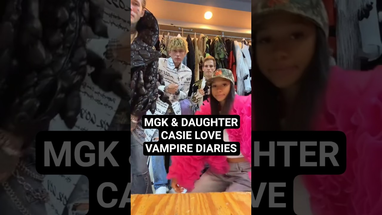 mgk & his daughter casie love mgk's new song "vampire diaries."