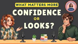 English Podcast for Easy English Conversation | Why Confidence Feels More Attractive | Learn English