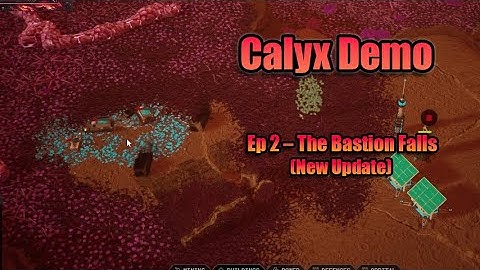 CALYX Demo - Ep 2 |  The Bastion Falls - Adapting to the New Update & Base Defense Gone Wrong