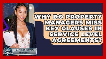 Why Do Property Managers Miss Key Clauses In Service Level Agreements?