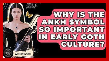 Why Is The Ankh Symbol So Important In Early Goth Culture? - Goth Music Vault