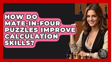 How Do Mate-in-Four Puzzles Improve Calculation Skills? - The Chess Codex