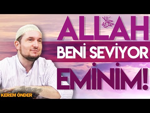 ALLAH BENİ SEVİYOR, EMİNİM!  /  Kerem Önder