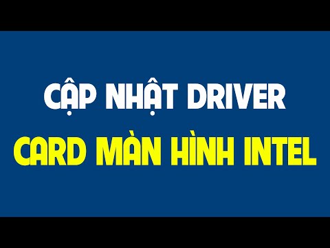 Cách cập nhật driver card màn hình Intel.