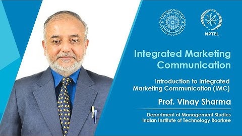 Lecture 01 : Introduction to Integrated Marketing Communication (IMC)
