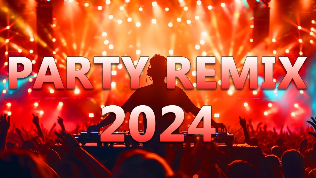 PARTY REMIX 2024  Mashups  Remixes Of Popular Songs  DJ Remix Club Music Dance Mix 2024