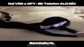 Ozi VRD x OFY - Bir Telefon ALO MİX