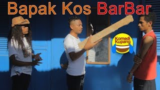 Bapak Kos BarBar .. || KABOAX _ Katawa Bareng Orang Kupang