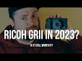 Using the ricoh grii in 2023  should we keep it