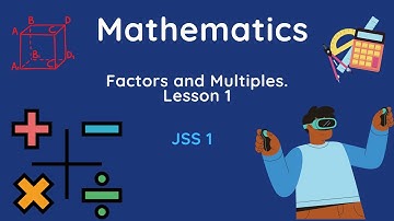 05 - Mathematics | J.S.S.1 | Factors and Multiples (Part 1)