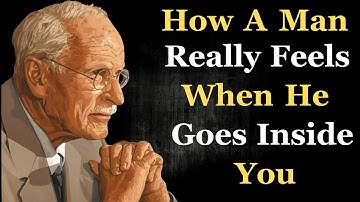 How A Man Really Feels When He Goes Inside You | Carl Jung