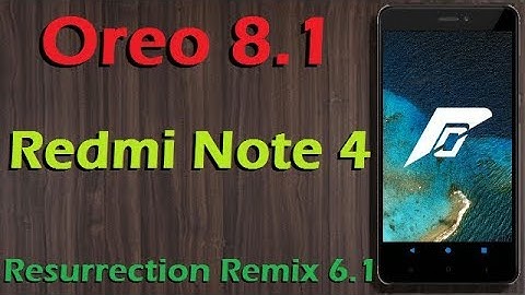 Stable Oreo 8.1 For Xiaomi Redmi Note 4 (Resurrection Remix v6.1) Official Update & Review