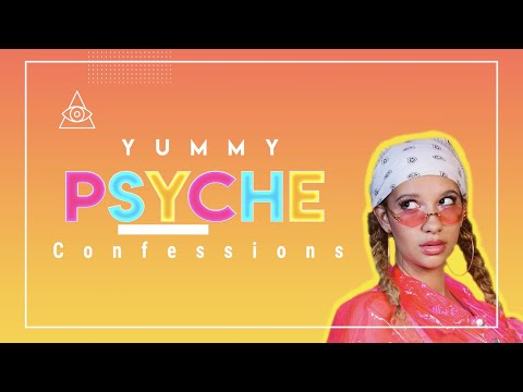 PSYCHE Confessions: Yummy