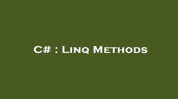 C# : Linq Methods