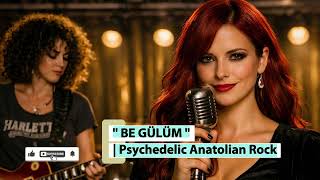 BE GÜLÜM | Psychedelic Anatolian Rock