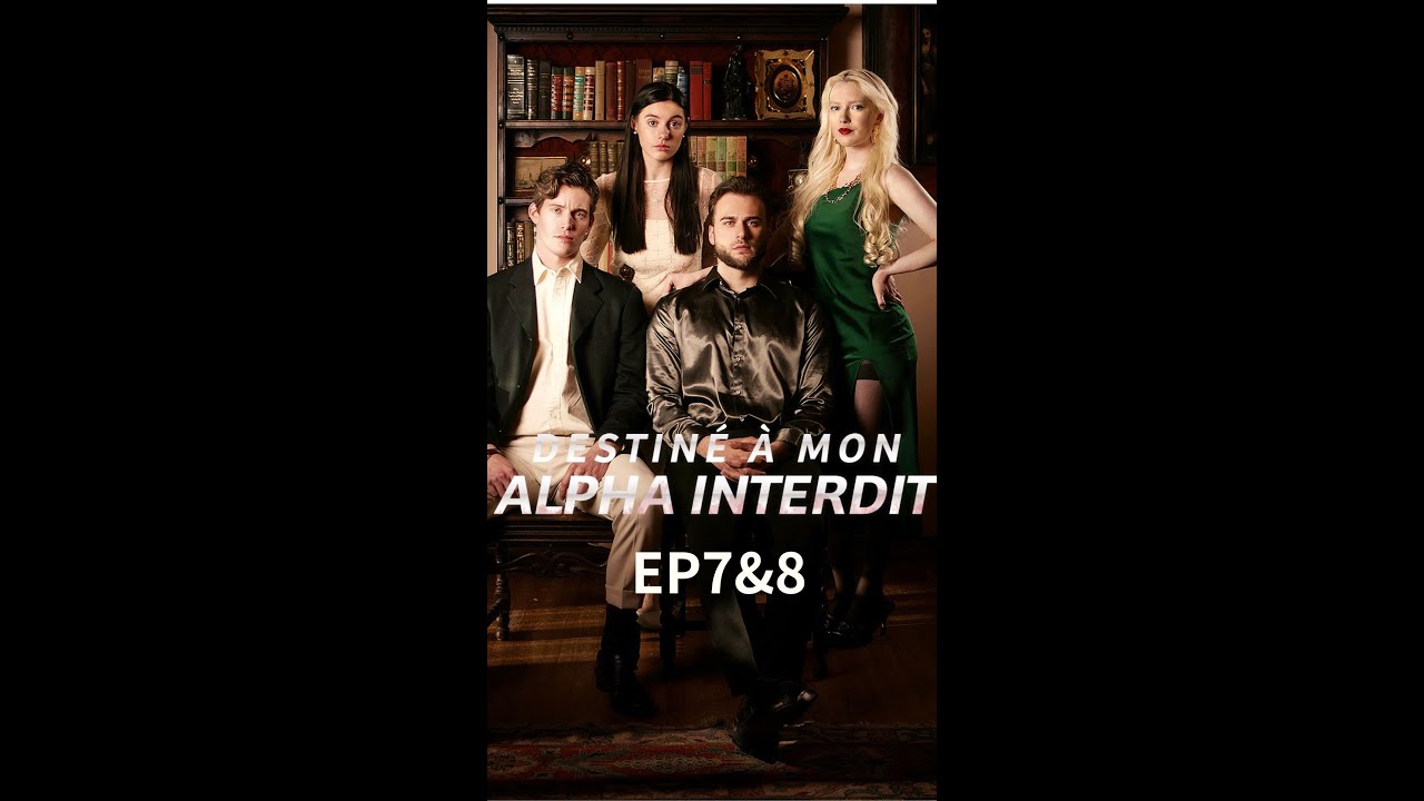 🎬 7&8 Destiné À Mon Alpha Interdit🐺 drama film reelshortvideo YouTube