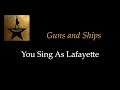 Hamilton - Guns and Ships - Karaoke/Sing With Me: You Sing Lafayette