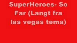 Video thumbnail of "Superheroes- So Far (Langt fra las vegas)"