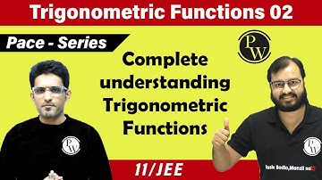 Trigonometric Functions - 02 | Complete Understanding of Trigonometric Functions | Class 11| IIT JEE