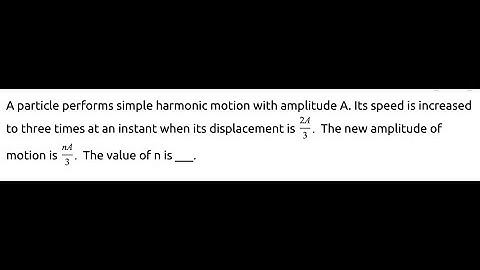 A particle performs simple harmonic motion with amplitude A. Its speed is increased to three times