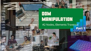 Dom Manipulation Beginners 02 - Part 1 Nodes Elements Traversal Codefreak