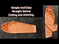 Simple And Easy Straight Pakistani Salwar Cutting And stitching / Easiest Salwar pant Cutting